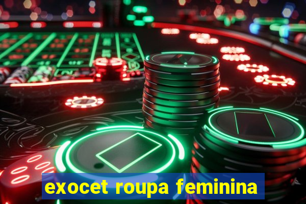 exocet roupa feminina